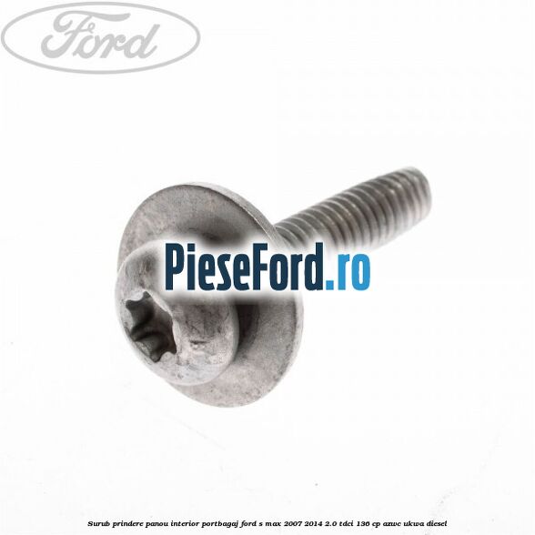 Surub prindere panou interior portbagaj Ford S-Max 2007-2014 2.0 TDCi 136 cp AZWC, UKWA diesel