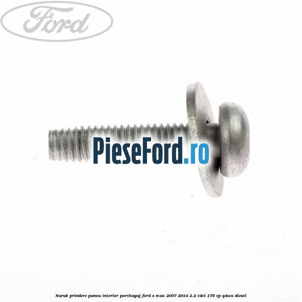Surub prindere panou interior portbagaj Ford S-Max 2007-2014 2.2 TDCi 175 cp Q4WA diesel