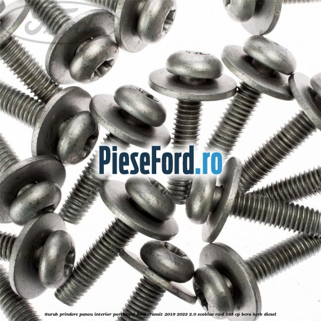 Surub prindere panou interior portbagaj Ford Transit 2019-2023 2.0 EcoBlue RWD 185 cp BCRA, BCRB diesel