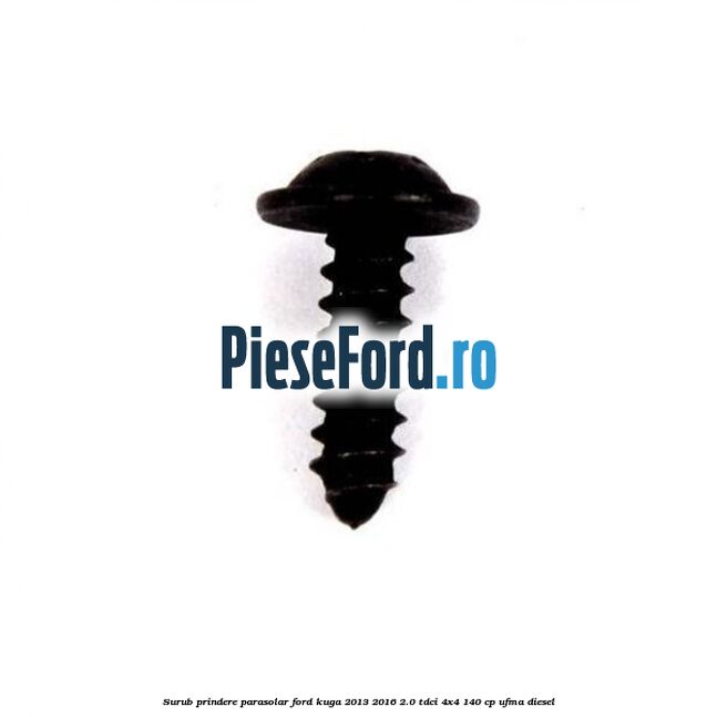 Surub prindere parasolar Ford Kuga 2013-2016 2.0 TDCi 4x4 140 cp Surub prindere parasolar Ford Kuga 2013-2016 2.0 TDCi 4x4 140 cp UFMA diesel