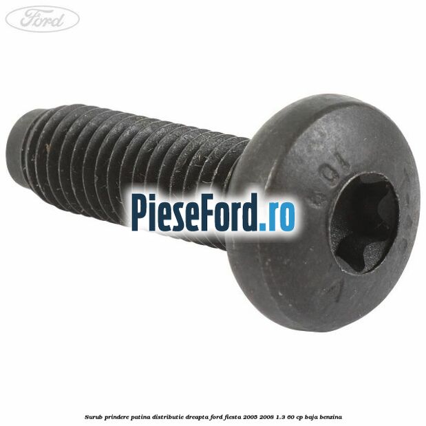 Surub prindere patina distributie dreapta Ford Fiesta 2005-2008 1.3 60 cp BAJA benzina