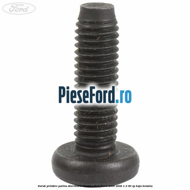 Surub prindere patina distributie dreapta Ford Fiesta 2005-2008 1.3 60 cp BAJA benzina