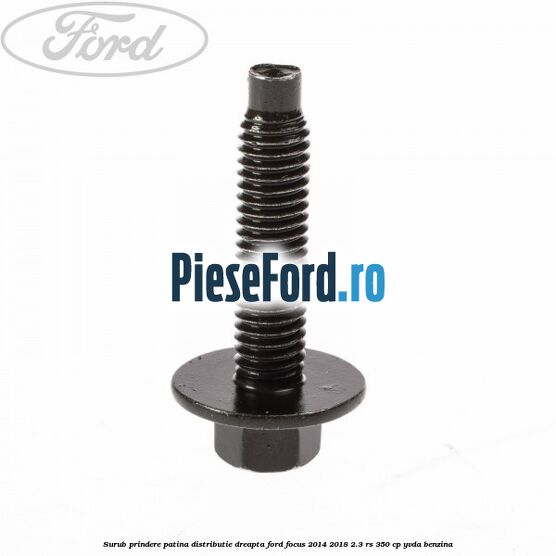 Surub prindere patina distributie dreapta Ford Focus 2014-2018 2.3 RS 350 cp YVDA benzina