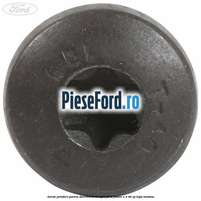 Surub prindere patina distributie dreapta Ford Fusion 1.3 60 cp BAJA benzina