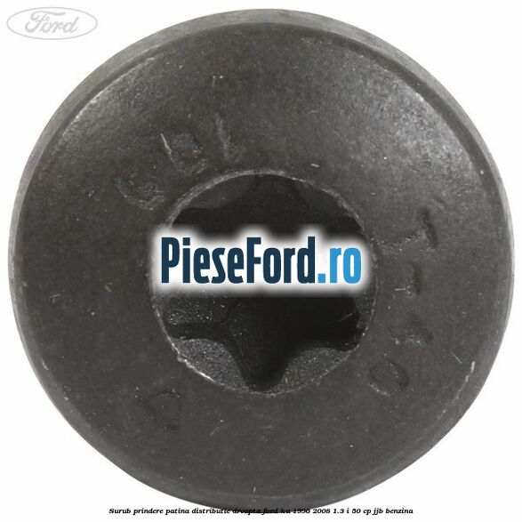 Surub prindere patina distributie dreapta Ford Ka 1996-2008 1.3 i 50 cp JJB benzina