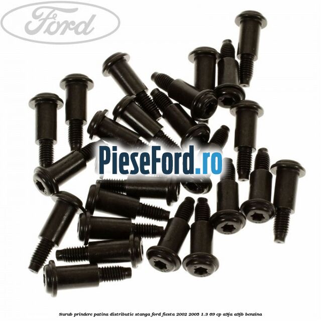 Surub prindere patina distributie stanga Ford Fiesta 2002-2005 1.3 69 cp Surub prindere patina distributie stanga Ford Fiesta 2002-2005 1.3 69 cp A9JA, A9JB benzina