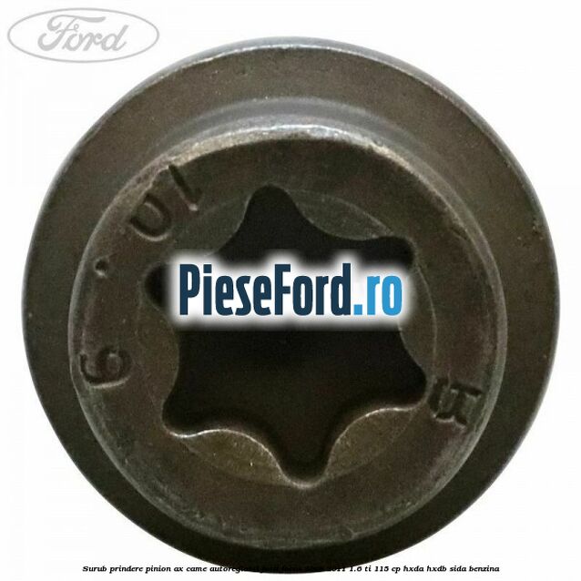 Surub prindere pinion ax came autoreglabil Ford Focus 2008-2011 1.6 Ti 115 cp HXDA, HXDB, SIDA benzina