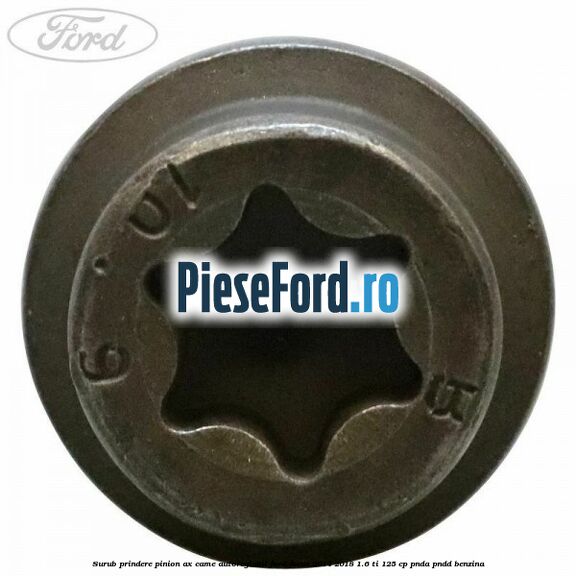 Surub prindere pinion ax came autoreglabil Ford Focus 2014-2018 1.6 Ti 125 cp PNDA, PNDD benzina