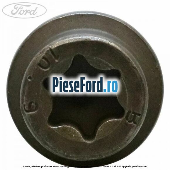 Surub prindere pinion ax came autoreglabil Ford Grand C-Max 2016-2020 1.6 Ti 125 cp PNDA, PNDD benzina