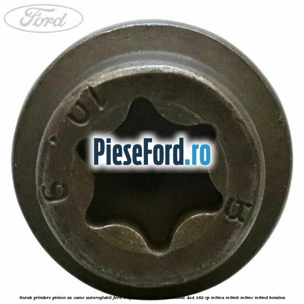 Surub prindere pinion ax came autoreglabil Ford Kuga 2013-2016 1.5 EcoBoost 4x4 182 cp M9MA, M9MB, M9MC, M9MD benzina