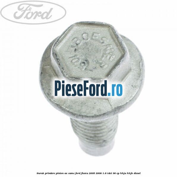 Surub prindere pinion ax came Ford Fiesta 2005-2008 1.6 TDCi 90 cp HHJA, HHJB diesel