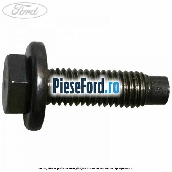 Surub prindere pinion ax came Ford Fiesta 2005-2008 ST150 150 cp N4JB benzina