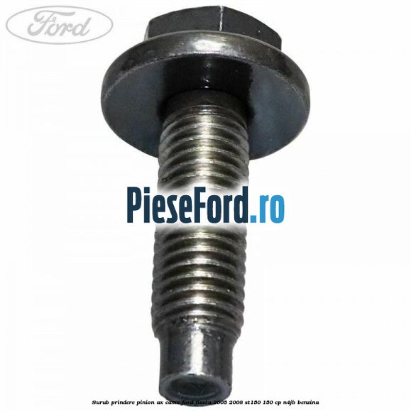 Surub prindere pinion ax came Ford Fiesta 2005-2008 ST150 150 cp N4JB benzina