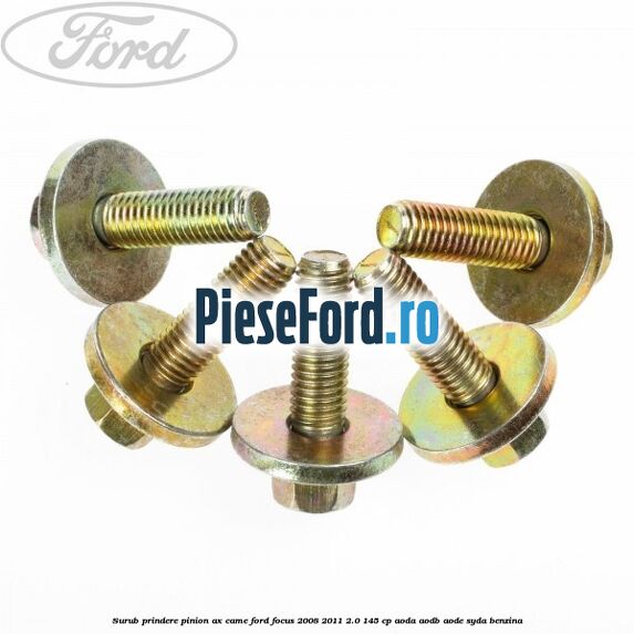 Surub prindere pinion ax came Ford Focus 2008-2011 2.0 145 cp AODA, AODB, AODE, SYDA benzina
