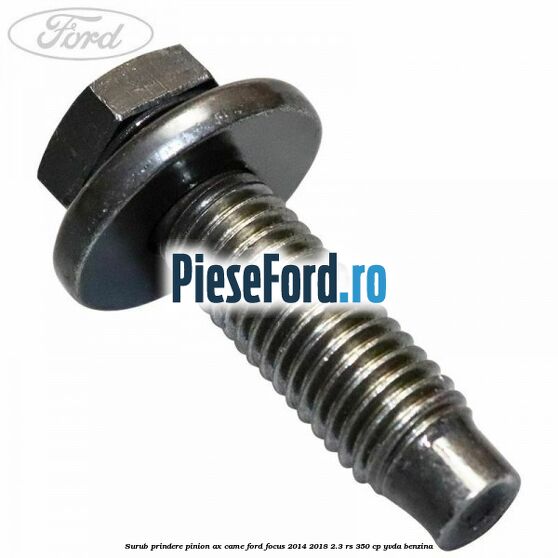 Surub prindere pinion ax came Ford Focus 2014-2018 2.3 RS 350 cp YVDA benzina