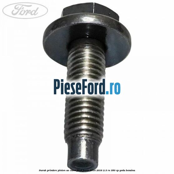 Surub prindere pinion ax came Ford Focus 2014-2018 2.3 RS 350 cp YVDA benzina