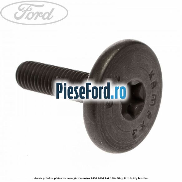 Surub prindere pinion ax came Ford Mondeo 1996-2000 1.6 i 16V 95 cp L1L, L1N, L1Q benzina