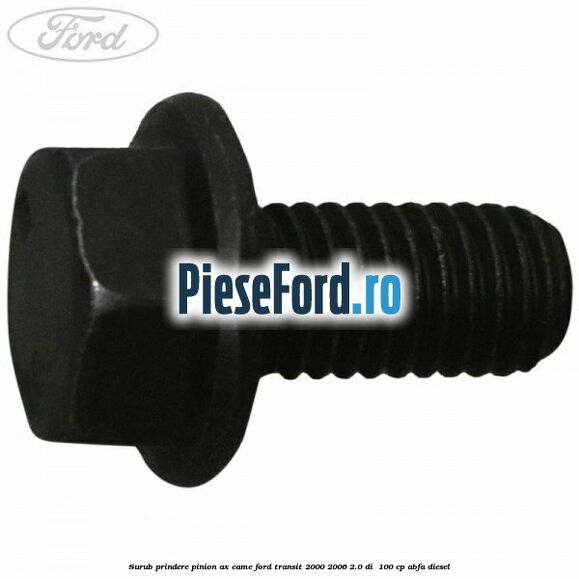 Surub prindere pinion ax came Ford Transit 2000-2006 2.0 DI 100 cp Surub prindere pinion ax came Ford Transit 2000-2006 2.0 DI 100 cp ABFA diesel