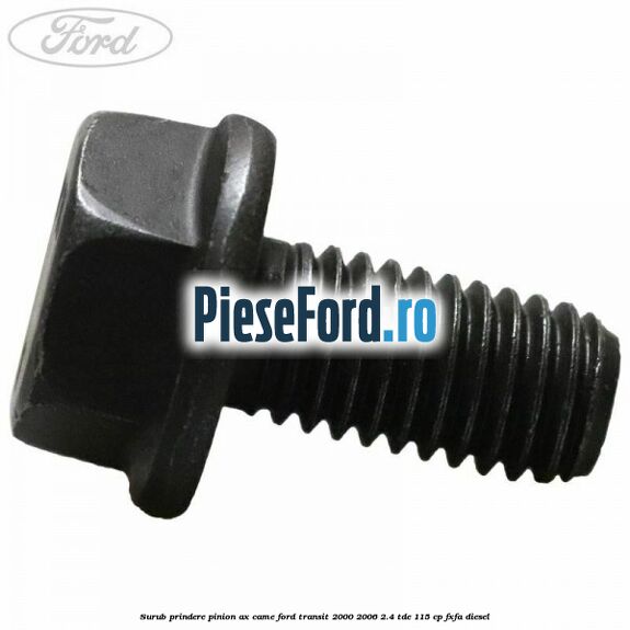 Surub prindere pinion ax came Ford Transit 2000-2006 2.4 TDE 115 cp FXFA diesel