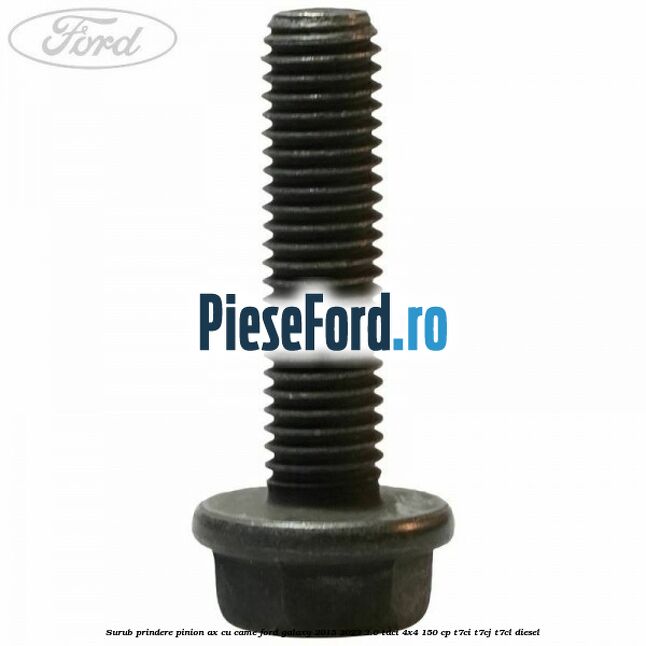 Surub prindere pinion ax cu came Ford Galaxy 2015-2023 2.0 TDCi 4x4 150 cp T7CI, T7CJ, T7CL diesel
