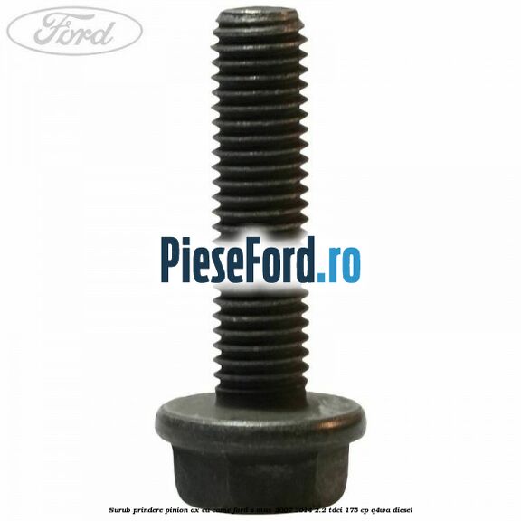 Surub prindere pinion ax cu came Ford S-Max 2007-2014 2.2 TDCi 175 cp Q4WA diesel