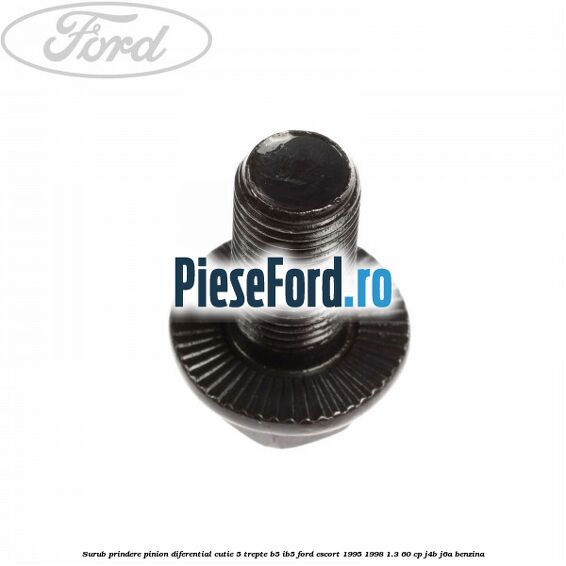 Surub prindere pinion diferential cutie 5 trepte B5/IB5 Ford Escort 1995-1998 1.3 60 cp J4B, J6A benzina
