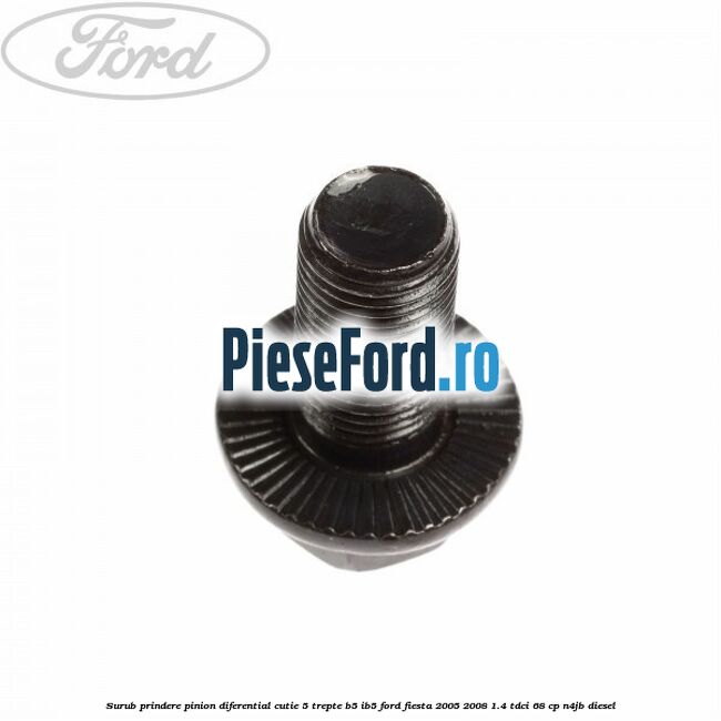 Surub prindere pinion diferential cutie 5 trepte B5/IB5 Ford Fiesta 2005-2008 1.4 TDCi 68 cp N4JB diesel