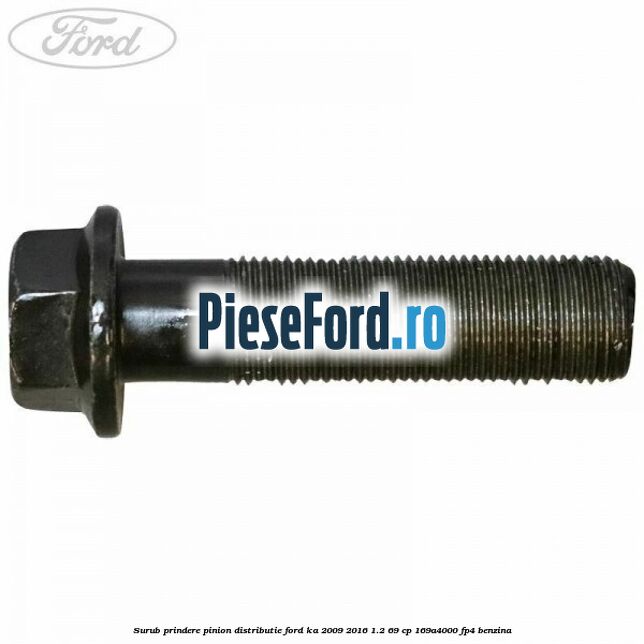 Surub prindere pinion distributie Ford Ka 2009-2016 1.2 69 cp 169A4000, FP4 benzina