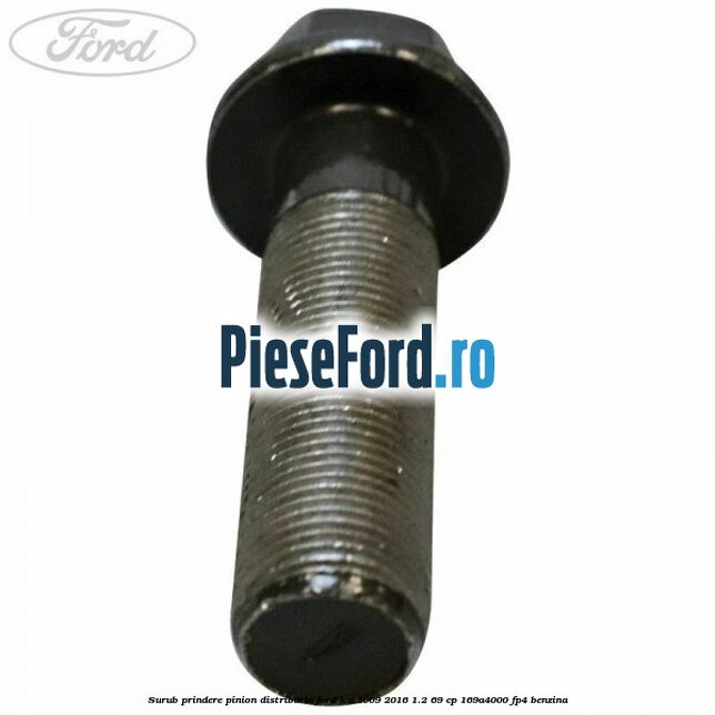 Surub prindere pinion distributie Ford Ka 2009-2016 1.2 69 cp 169A4000, FP4 benzina
