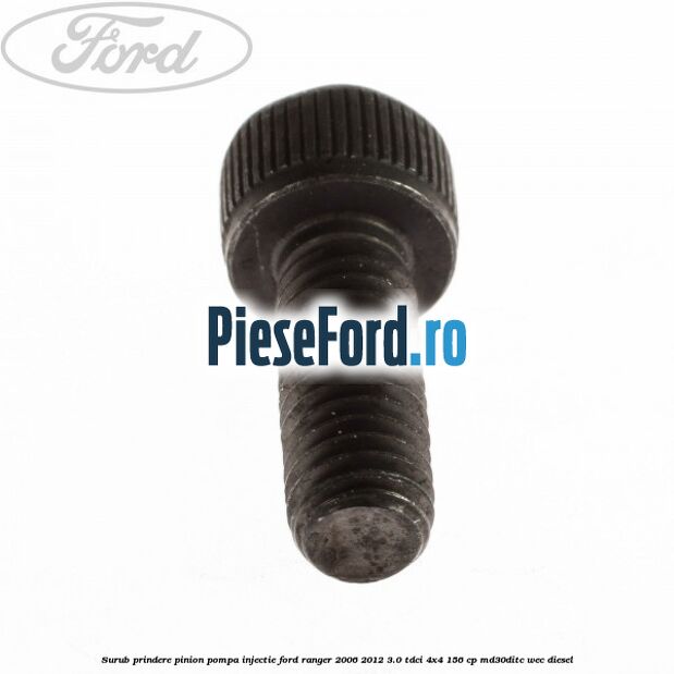 Surub prindere pinion pompa injectie Ford Ranger 2006-2012 3.0 TDCi 4x4 156 cp MD30DITC, WEC diesel