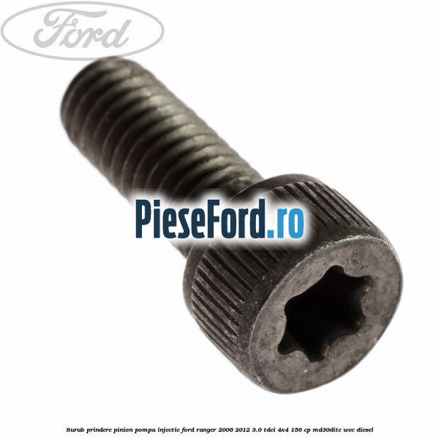 Surub prindere pinion pompa injectie Ford Ranger 2006-2012 3.0 TDCi 4x4 156 cp MD30DITC, WEC diesel