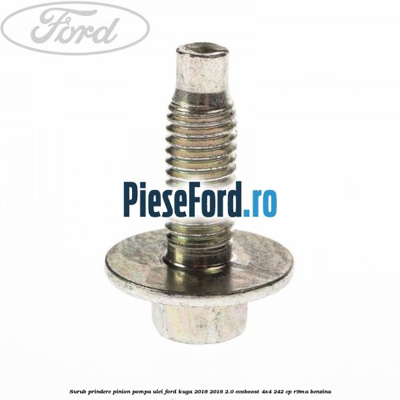 Surub prindere pinion pompa ulei Ford Kuga 2016-2018 2.0 EcoBoost 4x4 242 cp R9MA benzina