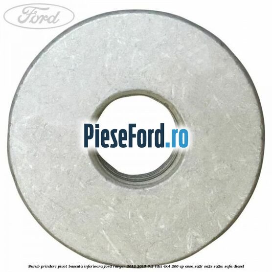 Surub prindere pivot bascula inferioara Ford Ranger 2012-2015 3.2 TDCi 4x4 200 cp ENSA, SA2R, SA2S, SA2W, SAFA diesel