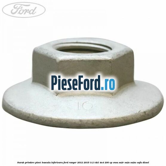 Surub prindere pivot bascula inferioara Ford Ranger 2012-2015 3.2 TDCi 4x4 200 cp ENSA, SA2R, SA2S, SA2W, SAFA diesel