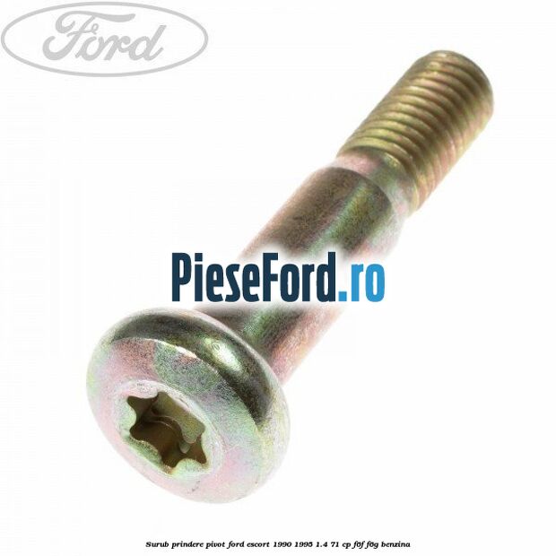 Surub prindere pivot Ford Escort 1990-1995 1.4 71 cp