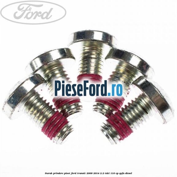 Surub prindere pivot Ford Transit 2006-2014 2.2 TDCi 110 cp QVFA diesel
