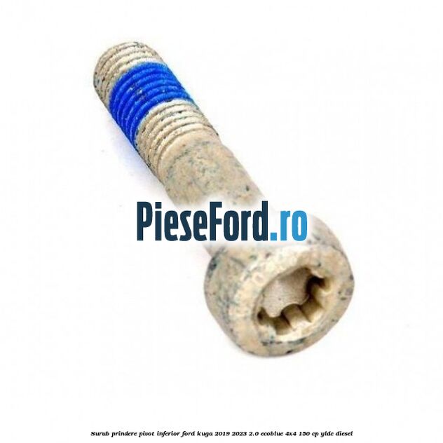 Surub prindere pivot inferior Ford Kuga 2019-2023 2.0 EcoBlue 4x4 150 cp YLDC diesel