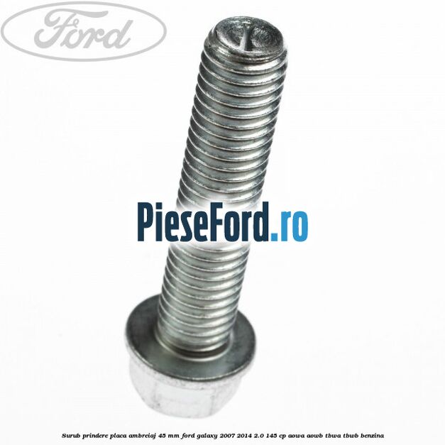 Surub prindere placa ambreiaj 45 mm Ford Galaxy 2007-2014 2.0 145 cp AOWA, AOWB, TBWA, TBWB benzina