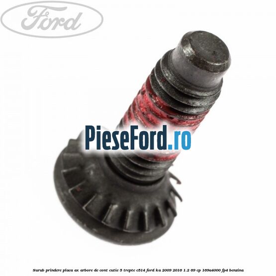 Surub prindere placa ax arbore de cont cutie 5 trepte C514 Ford Ka 2009-2016 1.2 69 cp 169A4000, FP4 benzina
