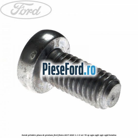 Surub prindere placa de presiune Ford Fiesta 2017-2023 1.1 Ti-VCT 70 cp XPJA, XPJB, XPJC, XPJD benzina
