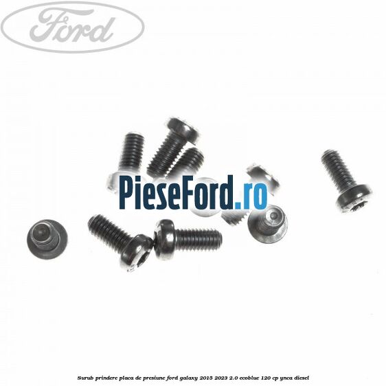 Surub prindere placa de presiune Ford Galaxy 2015-2023 2.0 EcoBlue 120 cp YNCA diesel