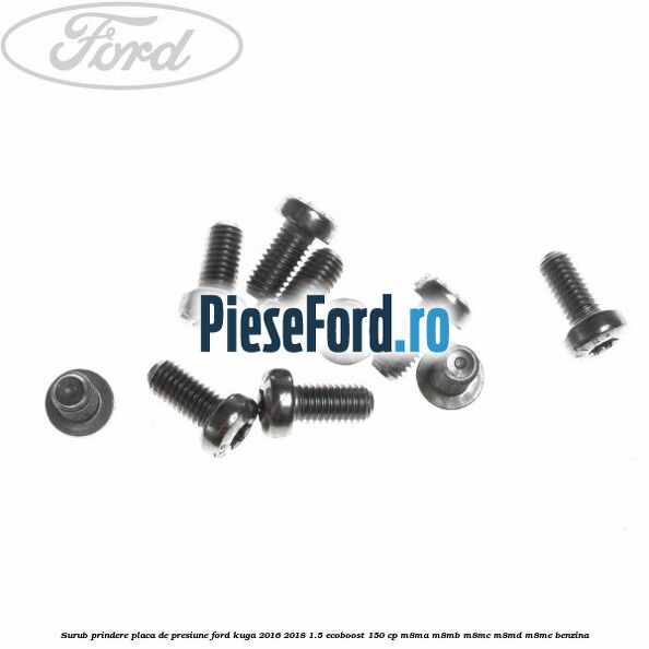 Surub prindere placa de presiune Ford Kuga 2016-2018 1.5 EcoBoost 150 cp M8MA, M8MB, M8MC, M8MD, M8ME benzina
