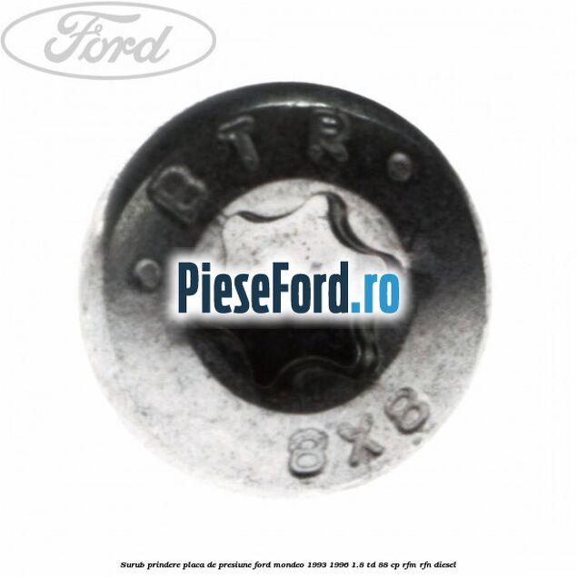 Surub prindere placa de presiune Ford Mondeo 1993-1996 1.8 TD 88 cp RFM, RFN diesel