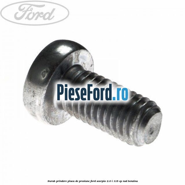 Surub prindere placa de presiune Ford Scorpio 2.0 i 115 cp
