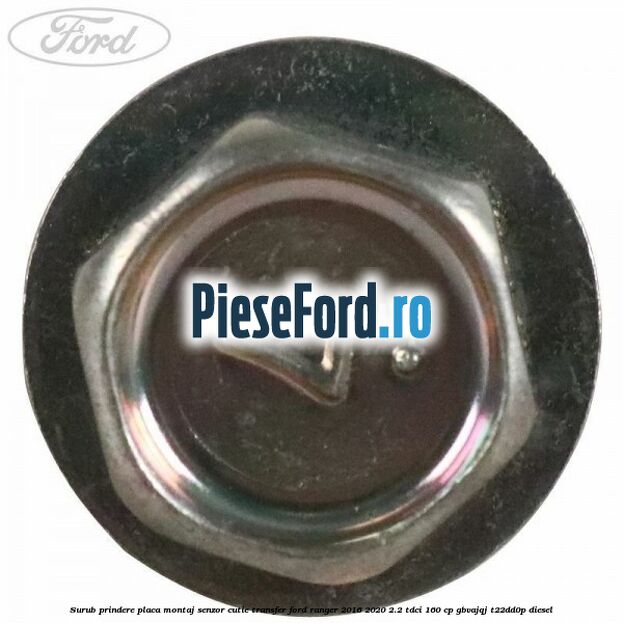 Surub prindere placa montaj senzor cutie transfer Ford Ranger 2016-2020 2.2 TDCi 160 cp GBVAJQJ, T22DD0P diesel