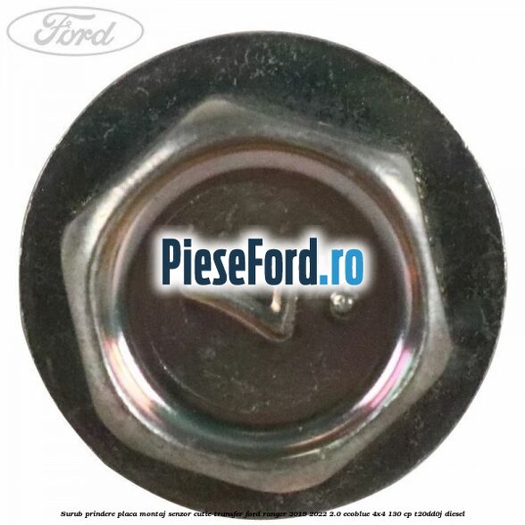 Surub prindere placa montaj senzor cutie transfer Ford Ranger 2019-2022 2.0 EcoBlue 4x4 130 cp T20DD0J diesel