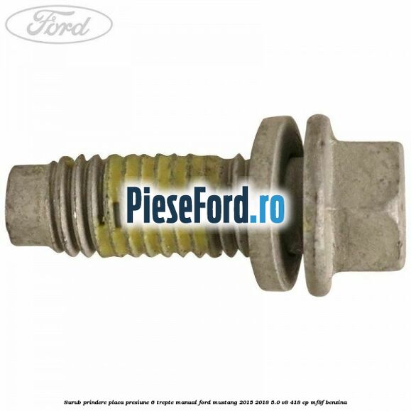 Surub prindere placa presiune 6 trepte manual Ford Mustang 2015-2018 5.0 V8 418 cp MF8F benzina