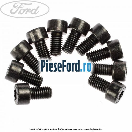Surub prindere placa presiune Ford Focus 2004-2007 2.5 ST 225 cp HYDA benzina
