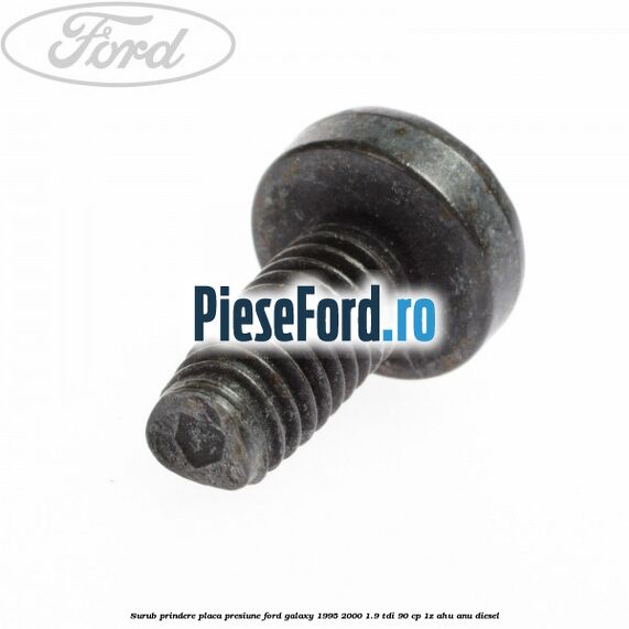 Surub prindere placa presiune Ford Galaxy 1995-2000 1.9 TDI 90 cp 1Z, AHU, ANU diesel