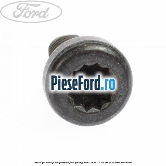 Surub prindere placa presiune Ford Galaxy 1995-2000 1.9 TDI 90 cp 1Z, AHU, ANU diesel